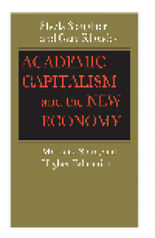 Academic Capitalism and the New Economy. Markets, State, and Higher Education