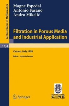 Filtration in porous media and industrial application: lectures given at the 4th session of the Centro Internazionale Matematico Estivo