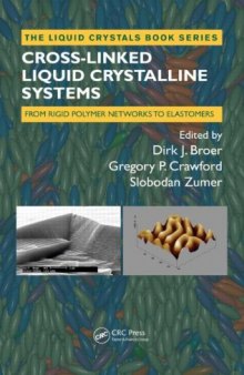 Cross-Linked Liquid Crystalline Systems: From Rigid Polymer Networks to Elastomers (Liquid Crystals Book Series)