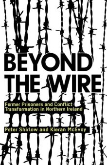 Beyond the Wire: Former Prisoners and Conflict Transformation in No