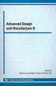 Advanced design and manufacture III : selected, peer reviewed papers from the 3rd International Conference on Advanced Design and Manufacture (ADM2010), 8-10 September 2010, Nottingham, UK