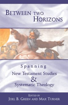 Between Two Horizons: Spanning New Testament Studies and Systematic Theology  