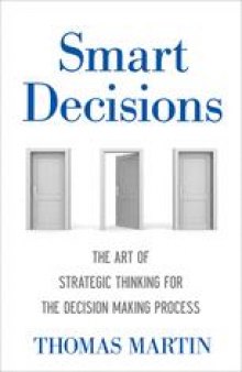 Smart Decisions: The Art of Strategic Thinking for the Decision-Making Process