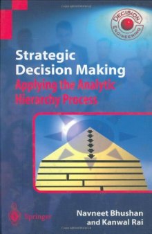 Strategic Decision Making: Applying the Analytic Hierarchy Process (Decision Engineering)