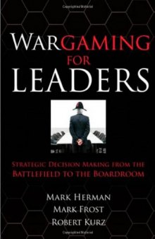 Wargaming for Leaders: Strategic Decision Making from the Battlefield to the Boardroom