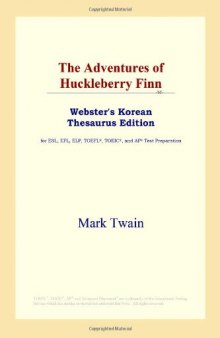 The Adventures of Huckleberry Finn (Webster's Korean Thesaurus Edition)