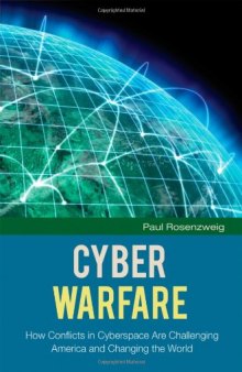 Cyber Warfare: How Conflicts in Cyberspace Are Challenging America and Changing the World