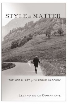 Style Is Matter: The Moral Art of Vladimir Nabokov