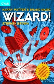 Wizard!: Harry Potter's Brand Magic (Great Brand Stories series)