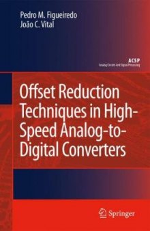 Offset Reduction Techniques in High-Speed Analog-To-Digital Converters Analysis Design and Tradeoff