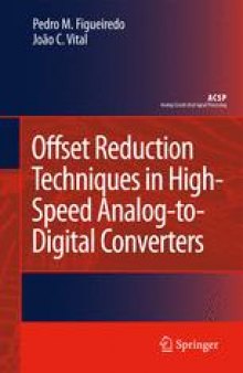 Offset Reduction Techniques in Highspeed Analog-To-Digital Converters: Analysis, Design and Tradeoffs