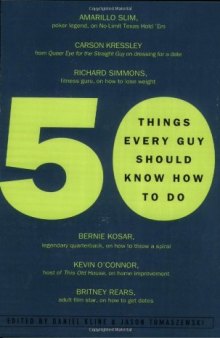 50 Things Every Guy Should Know How to Do: Celebrity and Expert Advice on Living Large