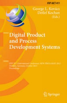 Digital Product and Process Development Systems: IFIP TC 5 International Conference, NEW PROLAMAT 2013, Dresden, Germany, October 10-11, 2013. Proceedings