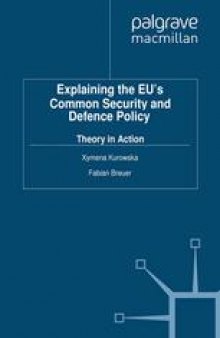 Explaining the EU’s Common Security and Defence Policy: Theory in Action