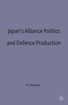 Japans Alliance Politics and Defence Production