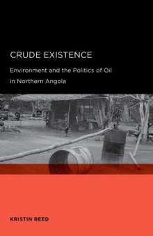 Crude Existence: Environment and the Politics of Oil in Northern Angola (Global, Area, and International Archive)
