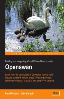 Openswan: Building and Integrating Virtual Private Networks: Learn from the developers of Openswan how to build industry standard, military grade VPNs ... with Windows, MacOSX, and other VPN vendors