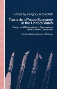 Towards a Peace Economy in the United States: Essays on Military Industry, Disarmament and Economic Conversion