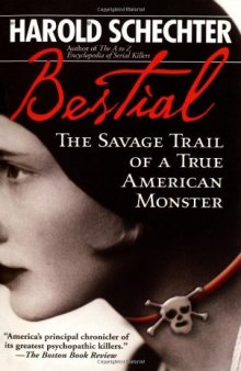 Bestial : the savage trail of a true American monster