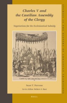 Charles V and the Castilian Assembly of the Clergy: Negotiations for the Ecclesiastical Subsidy (Studies in the History of Christian Thought)