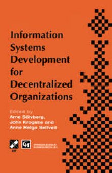 Information Systems Development for Decentralized Organizations: Proceedings of the IFIP working conference on information systems development for decentralized organizations, 1995