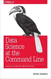 Data Science at the Command Line: Facing the Future with Time-Tested Tools