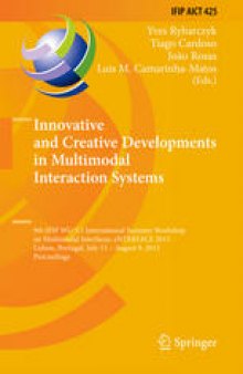 Innovative and Creative Developments in Multimodal Interaction Systems: 9th IFIP WG 5.5 International Summer Workshop on Multimodal Interfaces, eNTERFACE 2013, Lisbon, Portugal, July 15 – August 9, 2013. Proceedings
