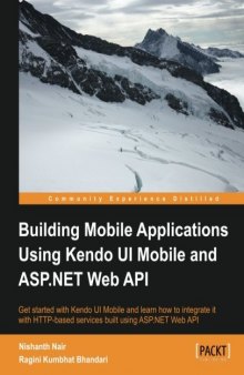 Building Mobile Applications Using Kendo UI Mobile and ASP.NET Web API: Get started with Kendo UI Mobile and learn how to integrate it with HTTP-based services built using ASP.NET Web API