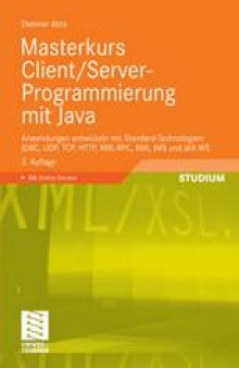 Masterkurs Client/Server-Programmierung mit Java: Anwendungen entwickeln mit Standard-Technologien: JDBC, UDP, TCP, HTTP, XML-RPC, RMI, JMS und JAX-WS