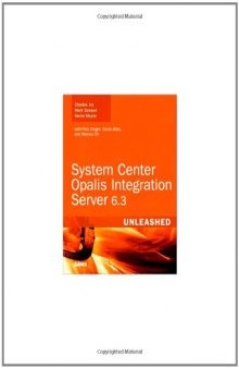 System Center Opalis Integration Server 6.3 Unleashed  