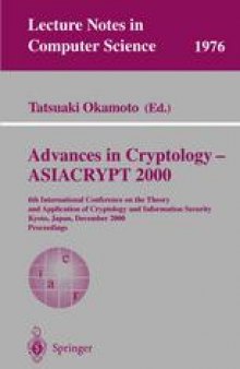 Advances in Cryptology — ASIACRYPT 2000: 6th International Conference on the Theory and Application of Cryptology and Information Security Kyoto, Japan, December 3–7, 2000 Proceedings