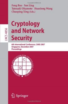 Cryptology and Network Security: 6th International Conference, CANS 2007, Singapore, December 8-10, 2007. Proceedings