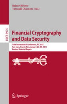 Financial Cryptography and Data Security: 19th International Conference, FC 2015, San Juan, Puerto Rico, January 26-30, 2015, Revised Selected Papers