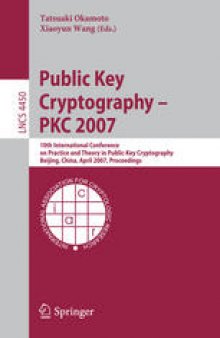 Public Key Cryptography – PKC 2007: 10th International Conference on Practice and Theory in Public-Key Cryptography Beijing, China, April 16-20, 2007. Proceedings