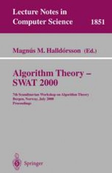 Algorithm Theory - SWAT 2000: 7th Scandinavian Workshop on Algorithm Theory Bergen, Norway, July 5–7, 2000 Proceedings