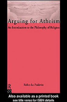 Arguing for atheism : an introduction to the philosophy of religion