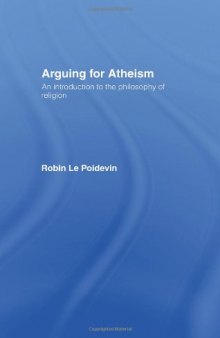 Arguing for Atheism: An Introduction to the Philosophy of Religion