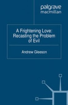 A Frightening Love: Recasting the Problem of Evil