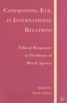 Confronting Evil in International Relations: Ethical Responses to Problems of Moral Agency