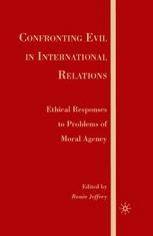 Confronting Evil in International Relations: Ethical Responses to Problems of Moral Agency