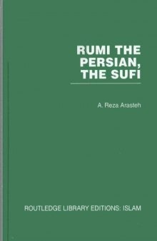 Rumi The Persian, The Sufi (Routledge Library Editions: Islam) (Volume 1)