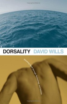 Dorsality: Thinking Back through Technology and Politics (Posthumanities)