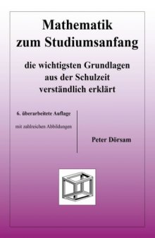 Mathematik zum Studiumsanfang: Die wichtigsten Grundlagen aus der Schulzeit verständlich erklärt