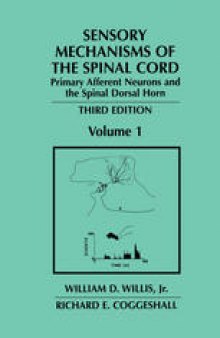 Sensory Mechanisms of the Spinal Cord: Volume 1 Primary Afferent Neurons and the Spinal Dorsal Horn