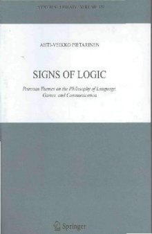 Signs Of Logic Peircean Themes On The Philosophy Of Language, Games, And Communication