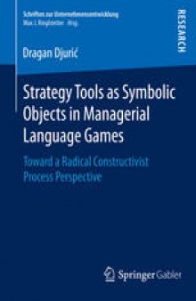 Strategy Tools as Symbolic Objects in Managerial Language Games: Toward a Radical Constructivist Process Perspective