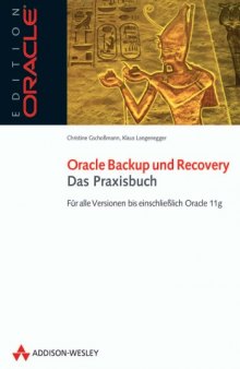 Das Oracle Backup und Recovery-Praxisbuch: Für alle Versionen bis einschließlich Oracle 11g
