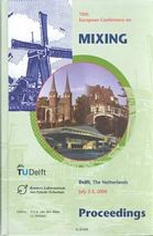 10th European Conference on Mixing: proceedings of the 10th European conference, Delft, the Netherlands, July 2-5, 2000