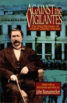 Against the vigilantes: the recollections of Dutch Charley Duane  