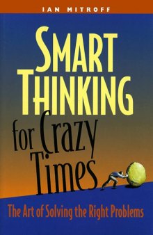 Smart Thinking for Crazy Times: the Art of Solving the Right Problems